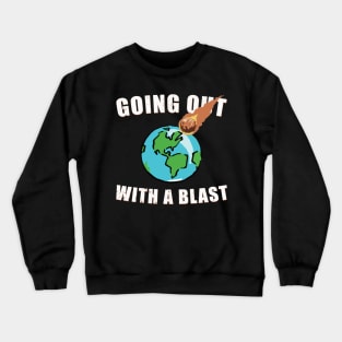 Going Out with a Blast Crewneck Sweatshirt